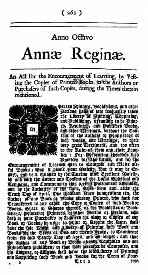 The image depicts the first page of the Statute of Anne. It begins...An act for the encouragement of learning, by securing the copies of printed books in the authors of such copies, during the times therein mentioned...